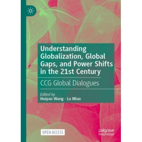 Understanding Globalization, Global Gaps, and Power Shifts in the 21st Century: CCG Global Dialogues