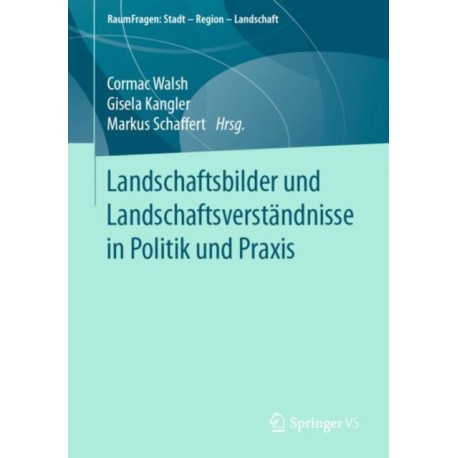 Landschaftsbilder und Landschaftsverstandnisse in Politik und Praxis