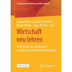 Wirtschaft neu lehren: Erfahrungen aus der pluralen, soziookonomischen Hochschulbildung