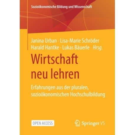 Wirtschaft neu lehren: Erfahrungen aus der pluralen, soziookonomischen Hochschulbildung