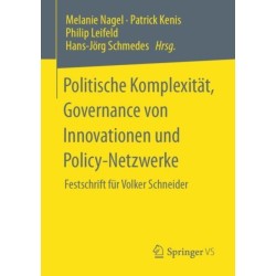 Politische Komplexitat, Governance von Innovationen und Policy-Netzwerke: Festschrift fur Volker Schneider