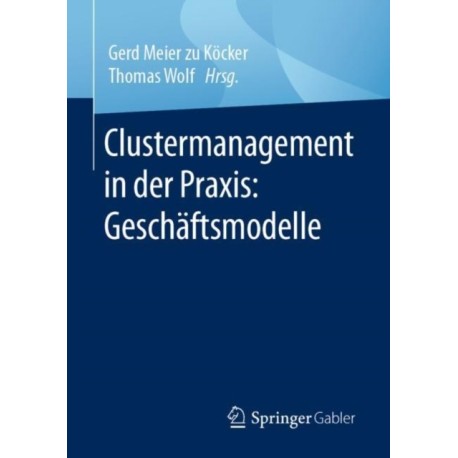 Clustermanagement in der Praxis: Geschaftsmodelle