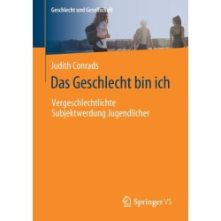 Das Geschlecht bin ich: Vergeschlechtlichte Subjektwerdung Jugendlicher