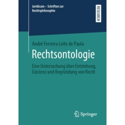 Rechtsontologie: Eine Untersuchung uber Entstehung, Existenz und Begrundung von Recht