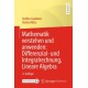 Mathematik verstehen und anwenden: Differenzial- und Integralrechnung, Lineare Algebra