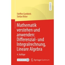 Mathematik verstehen und anwenden: Differenzial- und Integralrechnung, Lineare Algebra