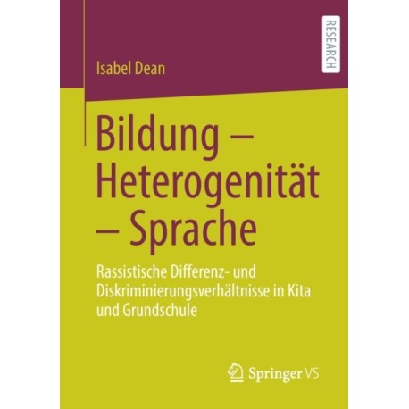 Bildung – Heterogenitat – Sprache: Rassistische Differenz- und Diskriminierungsverhaltnisse in Kita und Grundschule