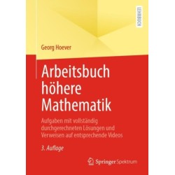 Arbeitsbuch hohere Mathematik: Aufgaben mit vollstandig durchgerechneten Losungen und Verweisen auf entsprechende Videos