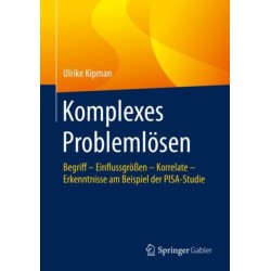 Komplexes Problemlosen: Begriff – Einflussgroßen – Korrelate – Erkenntnisse am Beispiel der PISA-Studie