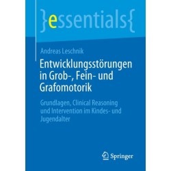 Entwicklungsstorungen in Grob-, Fein- und Grafomotorik: Grundlagen, Clinical Reasoning und Intervention im Kindes- und Jugendalter