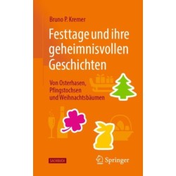 Festtage und ihre geheimnisvollen Geschichten: Von Osterhasen, Pfingstochsen und Weihnachtsbaumen