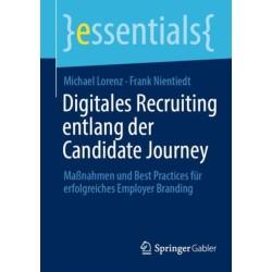 Digitales Recruiting entlang der Candidate Journey: Maßnahmen und Best Practices fur erfolgreiches Employer Branding