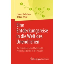 Eine Entdeckungsreise in die Welt des Unendlichen: Die Grundlagen der Mathematik von der Antike bis in die Neuzeit