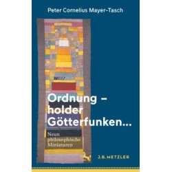 Ordnung – holder Gotterfunken…: Neun philosophische Miniaturen
