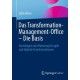 Das Transformation-Management-Office – Die Basis: Grundlagen und Rustzeug fur agile und digitale Transformationen
