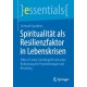 Spiritualitat als Resilienzfaktor in Lebenskrisen: Viktor Frankls Geistbegriff und seine Bedeutung fur Psychotherapie und Beratung