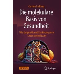 Die molekulare Basis von Gesundheit: Wie Epigenetik und Ernahrung unser Leben beeinflussen