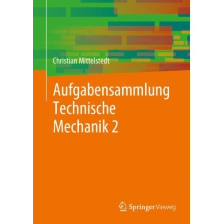 Aufgabensammlung Technische Mechanik 2