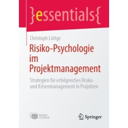 Risiko-Psychologie im Projektmanagement: Strategien fur erfolgreiches Risiko- und Krisenmanagement in Projekten