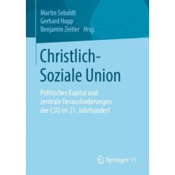 Christlich-Soziale Union: Politisches Kapital und zentrale Herausforderungen der CSU im 21. Jahrhundert