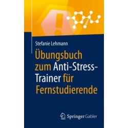 Ubungsbuch zum Anti-Stress-Trainer fur Fernstudierende