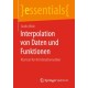Interpolation von Daten und Funktionen: Klartext fur Nichtmathematiker