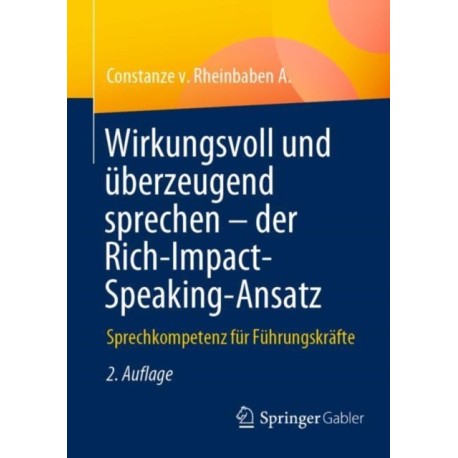 Wirkungsvoll und uberzeugend sprechen – der Rich-Impact-Speaking-Ansatz: Sprechkompetenz fur Fuhrungskrafte