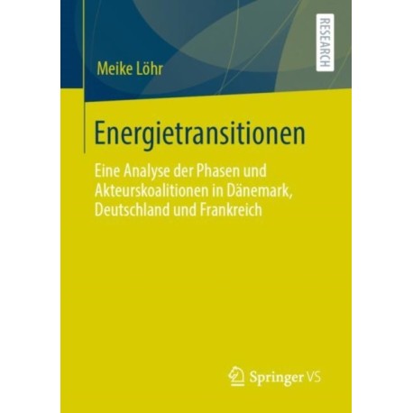 Energietransitionen: Eine Analyse der Phasen und Akteurskoalitionen in Danemark, Deutschland und Frankreich