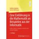 Eine Einfuhrung in die Mathematik an Beispielen aus der Informatik: Logik, Zahlen, Graphen, Analysis und Lineare Algebra