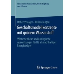 Geschaftsmodellkonzepte mit grunem Wasserstoff: Wirtschaftliche und okologische Auswirkungen fur H2 als nachhaltiger Energietrager