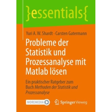 Probleme der Statistik und Prozessanalyse mit Matlab losen: Ein praktischer Ratgeber zum Buch Methoden der Statistik und Prozessanalyse