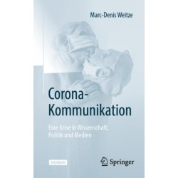 Corona-Kommunikation: Eine Krise in Wissenschaft, Politik und Medien
