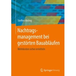 Nachtragsmanagement bei gestorten Bauablaufen: Mehrkosten sicher ermitteln