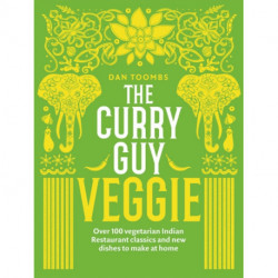 The Curry Guy Veggie: Over 100 Vegetarian Indian Restaurant Classics and New Dishes to Make at Home