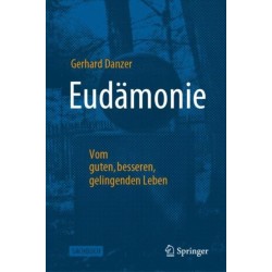 Eudamonie - Vom guten, besseren, gelingenden Leben