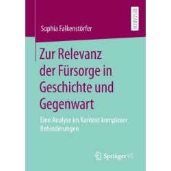 Zur Relevanz der Fursorge in Geschichte und Gegenwart: Eine Analyse im Kontext komplexer Behinderungen