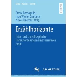 Erzahlhorizonte: Inter- und transdisziplinare Herausforderungen einer narrativen Ethik