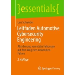 Leitfaden Automotive Cybersecurity Engineering: Absicherung vernetzter Fahrzeuge auf dem Weg zum autonomen Fahren