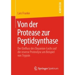 Von der Protease zur Peptidsynthase: Der Einfluss des Oxyanion-Lochs auf die reverse Proteolyse am Beispiel von Trypsin