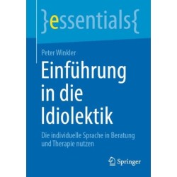 Einfuhrung in die Idiolektik: Die individuelle Sprache in Beratung und Therapie nutzen
