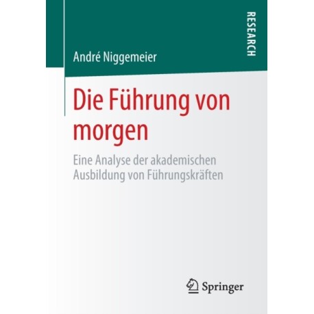 Die Fuhrung von morgen: Eine Analyse der akademischen Ausbildung von Fuhrungskraften