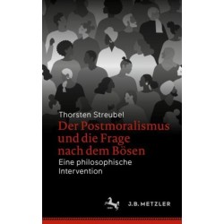 Der Postmoralismus und die Frage nach dem Bosen: Eine philosophische Intervention
