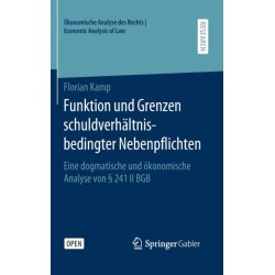 Funktion und Grenzen schuldverhaltnisbedingter Nebenpflichten: Eine dogmatische und okonomische Analyse von § 241 II BGB