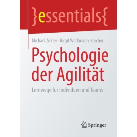 Psychologie der Agilitat: Lernwege fur Individuen und Teams