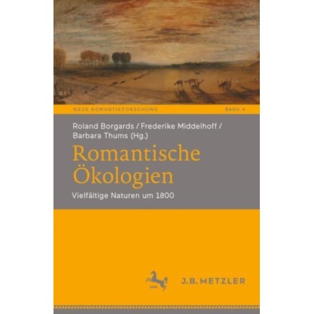 Romantische Okologien: Vielfaltige Naturen um 1800