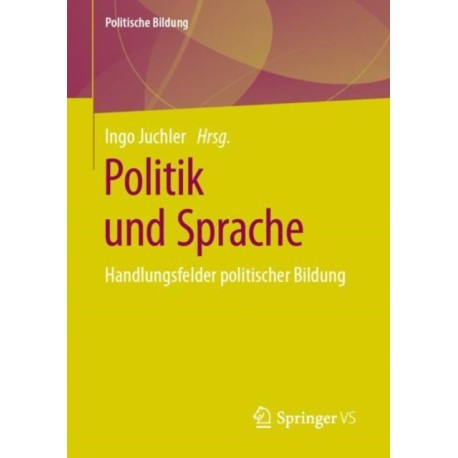 Politik und Sprache: Handlungsfelder politischer Bildung