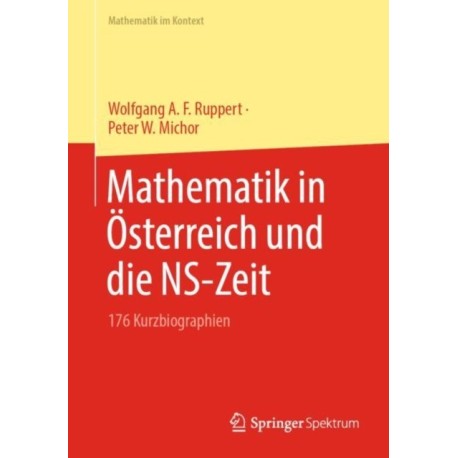 Mathematik in Osterreich und die NS-Zeit: 176 Kurzbiographien
