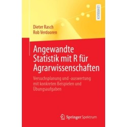 Angewandte Statistik mit R fur Agrarwissenschaften: Versuchsplanung und -auswertung mit konkreten Beispielen und Ubungsaufgaben