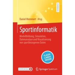 Sportinformatik: Modellbildung, Simulation, Datenanalyse und Visualisierung von sportbezogenen Daten