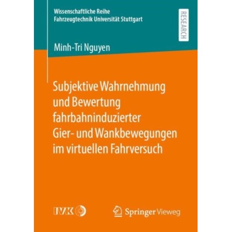 Subjektive Wahrnehmung und Bewertung fahrbahninduzierter Gier- und Wankbewegungen im virtuellen Fahrversuch